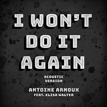 Antoine Arnoux Feat. Elisa Walter I Wont Do It Again (Acoustic)