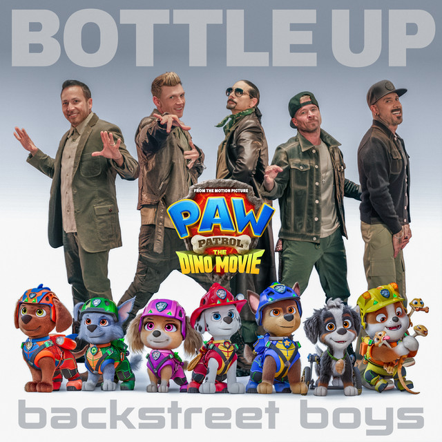 Backstreet Boys & PAW Patrol – Bottle Up – from PAW Patrol: The Dino Movie