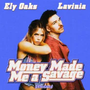 Ely Oaks & LAVINIA-Money Made Me A Savage - Calabria