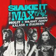 MOLIY & Silent Addy & Kalash & Maureen-Shake It To The Max (FLY) - Kalash & Maureen Remix