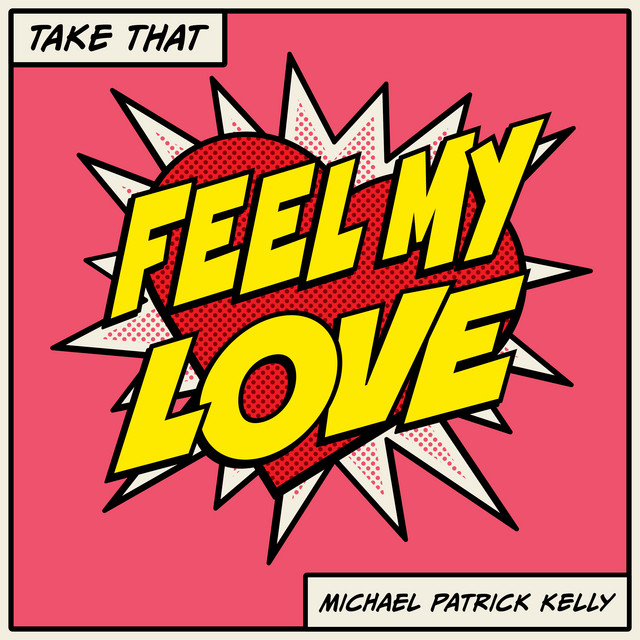 AIRPLAY | Michael Patrick Kelly & Take That – Feel My Love (© EMI) Michael Patrick Kelly & Take That – Feel My Love
