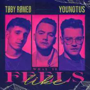 Toby Romeo & YouNotUs-What It Feels Like