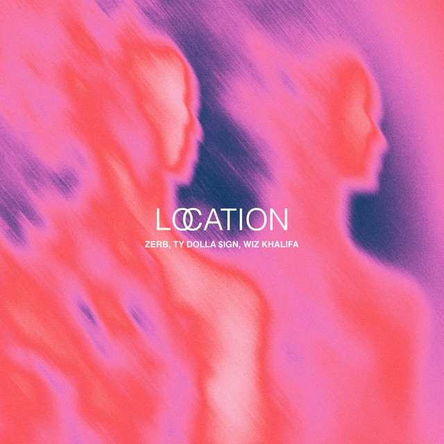 Zerb & Ty Dolla $ign & Wiz Khalifa – Location