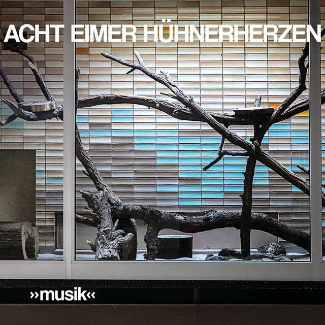 ALBUM | Acht Eimer Hühnerherzen – »Musik« (© Believe Di / Kidnap Music / Cargo) Acht Eimer Hühnerherzen – »Musik«