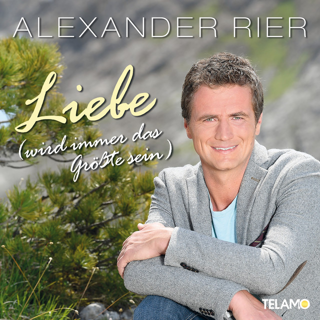 ALBUM | Alexander Rier – Liebe (wird immer das Größte sein) (© Warner / Telamo) Alexander Rier – Liebe (wird immer das Größte sein)