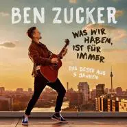 Ben Zucker-Was wir haben, ist für immer (Das Beste aus 5 Jahren)