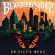 Blackberry Smoke-Be Right Here