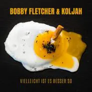 Bobby Fletcher & Koljah-Vielleicht ist es besser so