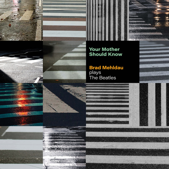 Brad Mehldau – Your Mother Should Know: Mehldau Plays The Beatles
