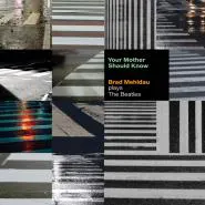 Brad Mehldau-Your Mother Should Know: Mehldau Plays The Beatles