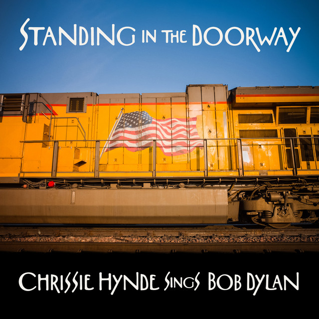 Chrissie Hynde – Standing In The Doorway: Chrissie Hynde Sings Bob Dylan