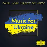 Daniel Hope & Alexey Botvinove-Music For Ukraine