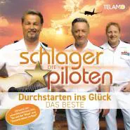 Die Schlagerpiloten-Durchstarten ins Glück: Das Beste