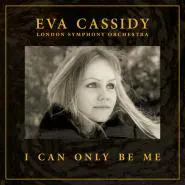 Eva Cassidy, London Symphony Orchestra & Christopher Willis-I Can Only Be Me