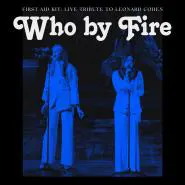 First Aid Kit-Who By Fire - Live Tribute To Leonard Cohen