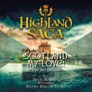 Highland Saga-Scotland My Love!
