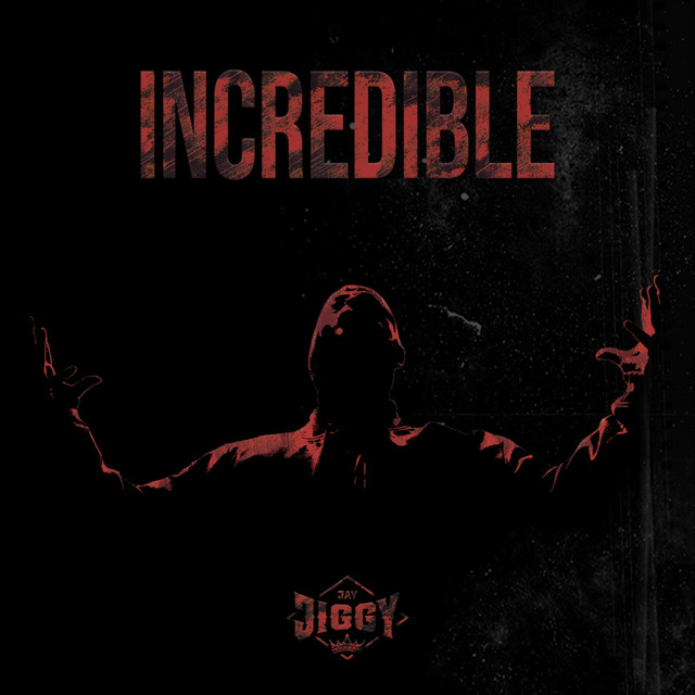 Jay Jiggy – Incredible