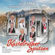 Kastelruther Spatzen-40 Jahre - Geschichten, die das Leben schreibt