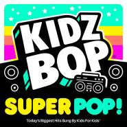 Kidz Bop Kids-Kidz Bop Super Pop!