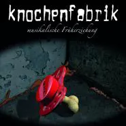 Knochenfabrik-Musikalische Früherziehung