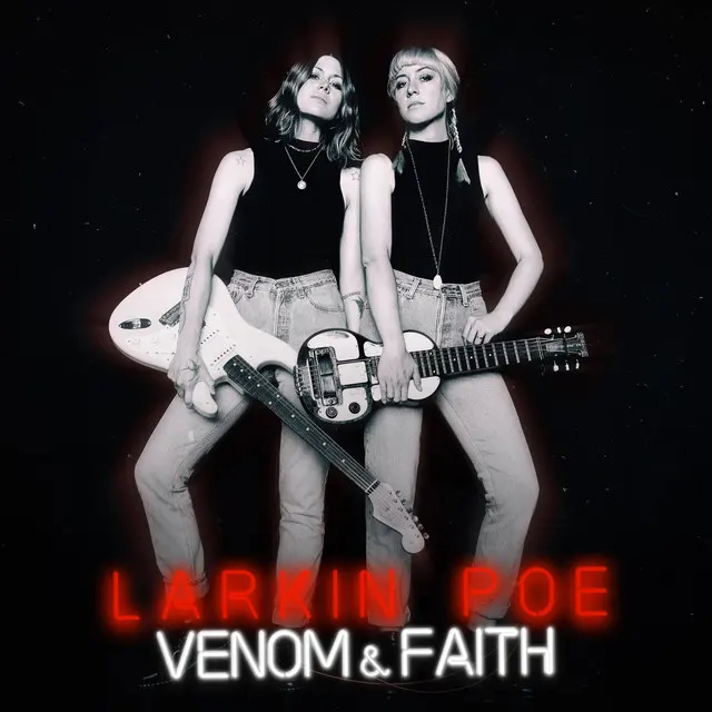 Larkin Poe – Venom & Faith