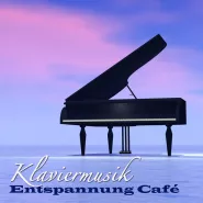 Liquid Klavier-Klaviermusik Entspannung Café - Entspannungsmusik