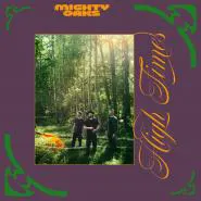 Mighty Oaks-High Times