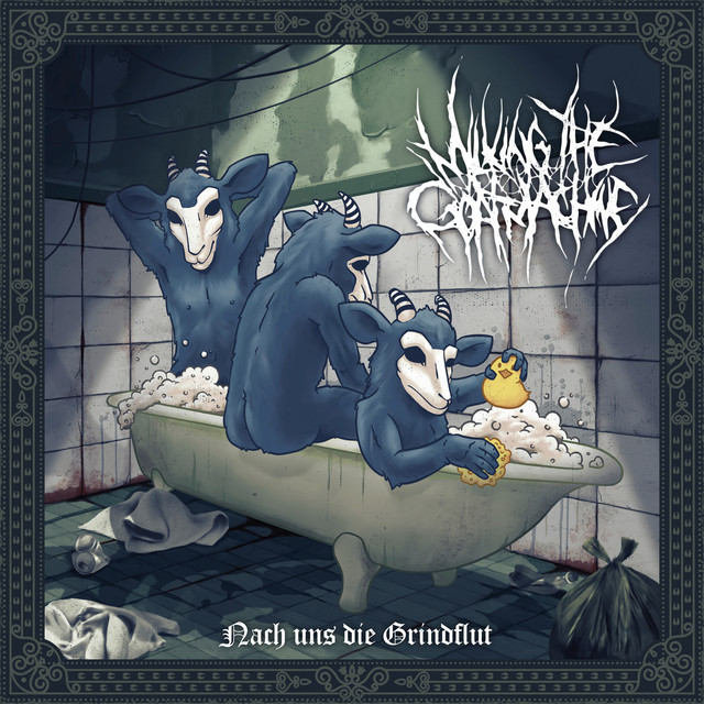 Milking The Goatmachine – Nach Uns Die Grindflut