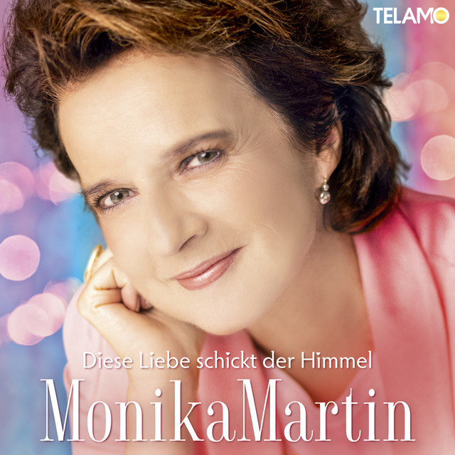 Monika Martin – Diese Liebe schickt der Himmel