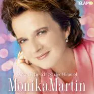 Monika Martin-Diese Liebe schickt der Himmel