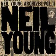 Neil Young-Neil Young Archives Vol. II (1972 - 1976)