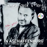 Reinhard Mey-IN ASCHAFFENBURG - die wiedergefundene Tournee 1992