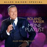 Roland Kaiser-MEINE PLAYLIST - ALLES WAS DU WILLST