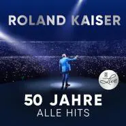 Roland Kaiser-Roland Kaiser - 50 Jahre. Alle Hits. Live