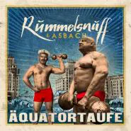 Rummelsnuff & Asbach-Äquatortaufe