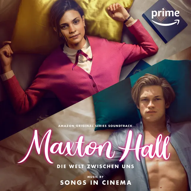 Songs in Cinema – Maxton Hall – Die Welt zwischen uns (Season 1) (Amazon Original Series Soundtrack)