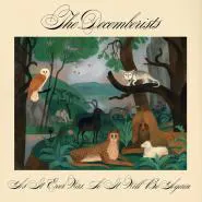 The Decemberists-As It Ever Was, So It Will Be Again