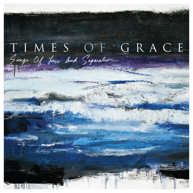 Times Of Grace – Songs Of Loss And Separation