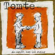 Tomte-Du weißt, was ich meine