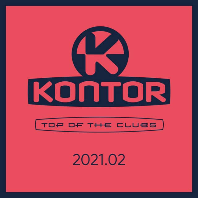 Various Artists – Kontor Top Of The Clubs 2021.02