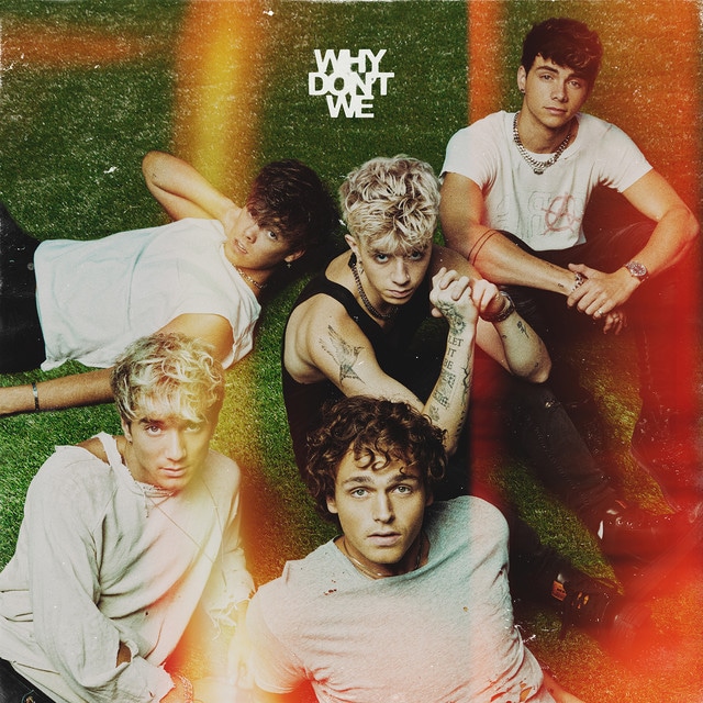 Why Don’t We – The Good Times And The Bad Ones