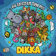 Dikka-Die Tollsten Tage mit Dikka