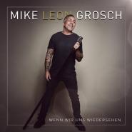 Mike Leon Grosch-Wenn wir uns wiedersehen