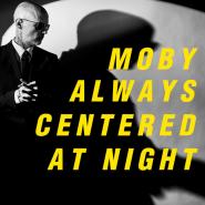 Moby-always centered at night