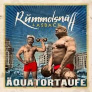 Rummelsnuff & Asbach-Äquatortaufe