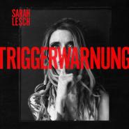 Sarah Lesch-Triggerwarnung
