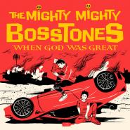 The Mighty Mighty Bosstones-When God Was Great