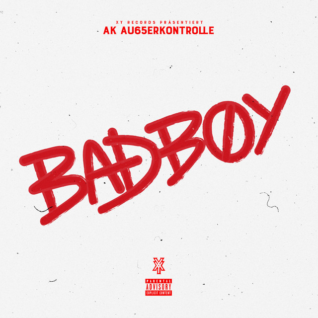 SONG | AK Ausserkontrolle – BADBOY (© Universal / XY Records) AK Ausserkontrolle – BADBOY