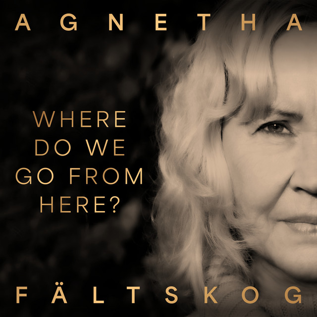 Agnetha Fältskog – Where Do We Go From Here?