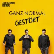 Alexander Eder-Ganz normal gestört